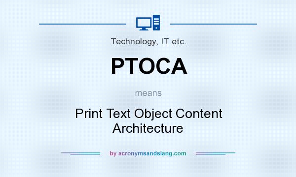What does PTOCA mean? It stands for Print Text Object Content Architecture