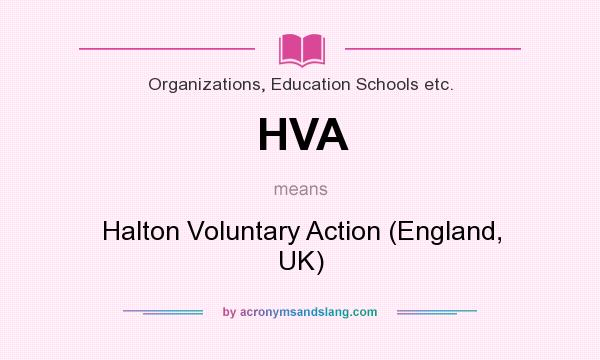 What does HVA mean? It stands for Halton Voluntary Action (England, UK)