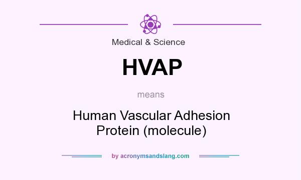 What does HVAP mean? It stands for Human Vascular Adhesion Protein (molecule)