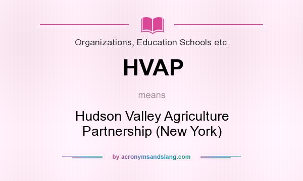 What does HVAP mean? It stands for Hudson Valley Agriculture Partnership (New York)