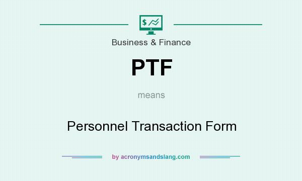 What does PTF mean? It stands for Personnel Transaction Form