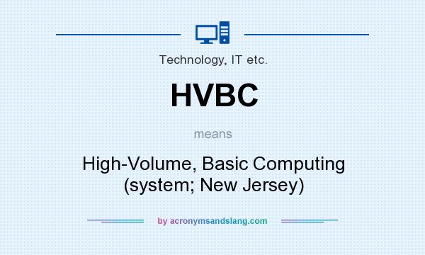 What does HVBC mean? It stands for High-Volume, Basic Computing (system; New Jersey)
