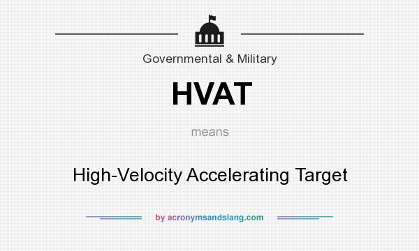 What does HVAT mean? It stands for High-Velocity Accelerating Target