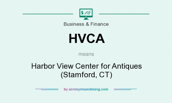 What does HVCA mean? It stands for Harbor View Center for Antiques (Stamford, CT)