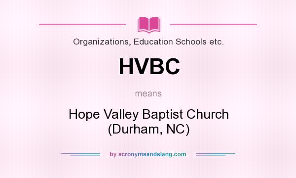 What does HVBC mean? It stands for Hope Valley Baptist Church (Durham, NC)