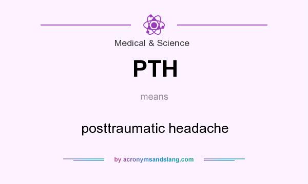 What does PTH mean? It stands for posttraumatic headache