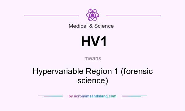 What does HV1 mean? It stands for Hypervariable Region 1 (forensic science)