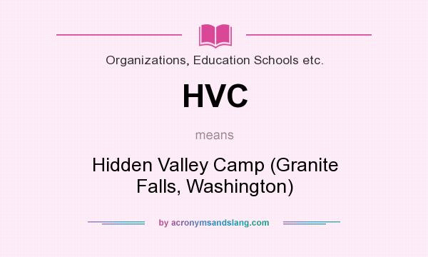 What does HVC mean? It stands for Hidden Valley Camp (Granite Falls, Washington)