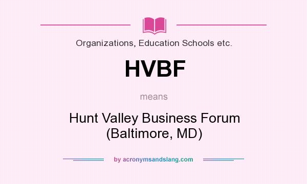 What does HVBF mean? It stands for Hunt Valley Business Forum (Baltimore, MD)