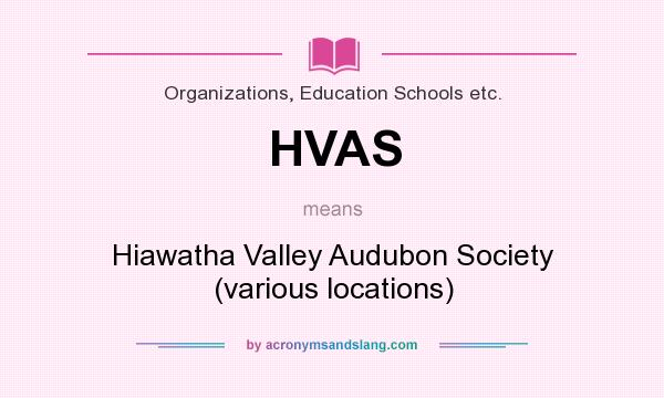 What does HVAS mean? It stands for Hiawatha Valley Audubon Society (various locations)