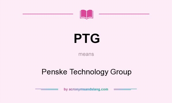 What does PTG mean? It stands for Penske Technology Group