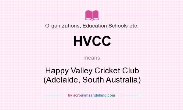 What does HVCC mean? It stands for Happy Valley Cricket Club (Adelaide, South Australia)