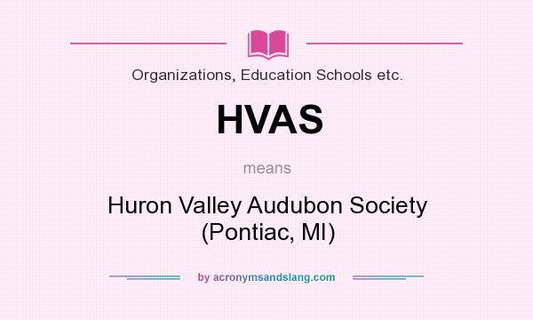 What does HVAS mean? It stands for Huron Valley Audubon Society (Pontiac, MI)
