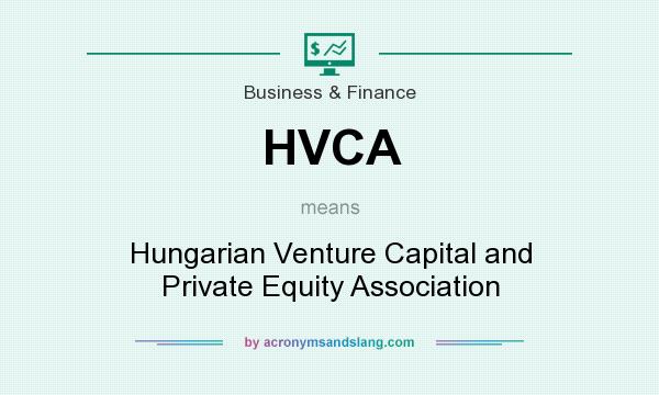 What does HVCA mean? It stands for Hungarian Venture Capital and Private Equity Association