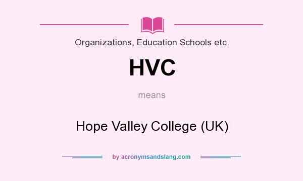What does HVC mean? It stands for Hope Valley College (UK)