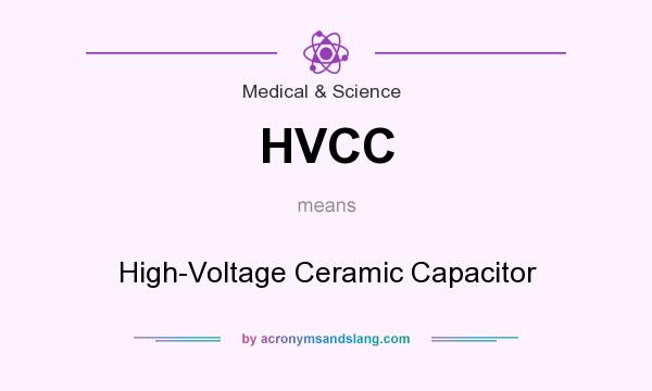 What does HVCC mean? It stands for High-Voltage Ceramic Capacitor
