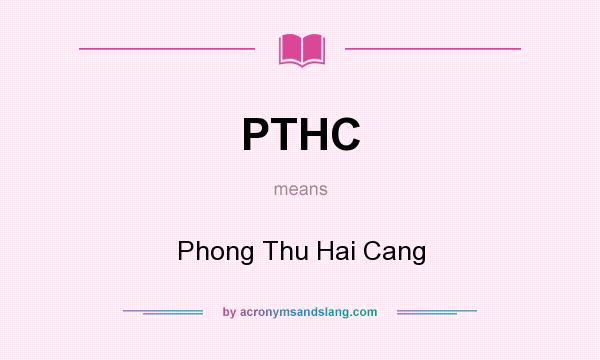 What does PTHC mean? It stands for Phong Thu Hai Cang