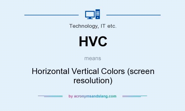 What does HVC mean? It stands for Horizontal Vertical Colors (screen resolution)