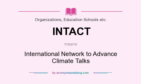 What does INTACT mean? It stands for International Network to Advance Climate Talks
