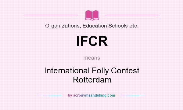 What does IFCR mean? It stands for International Folly Contest Rotterdam