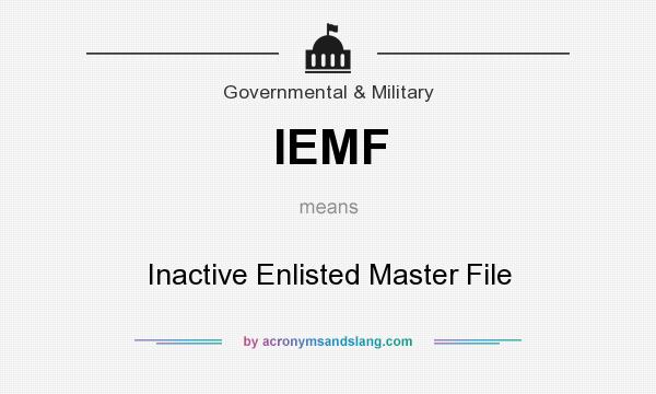 What does IEMF mean? It stands for Inactive Enlisted Master File