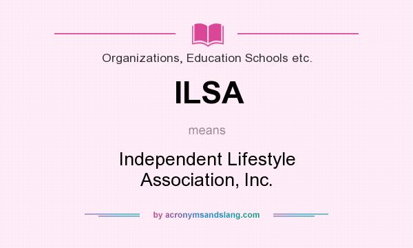 What does ILSA mean? It stands for Independent Lifestyle Association, Inc.