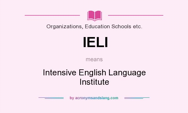 What does IELI mean? It stands for Intensive English Language Institute