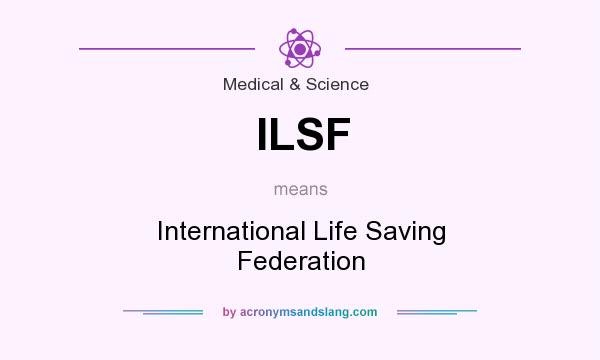 What does ILSF mean? It stands for International Life Saving Federation