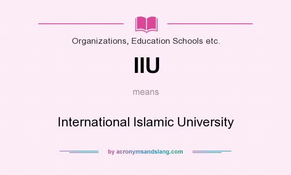 What does IIU mean? It stands for International Islamic University