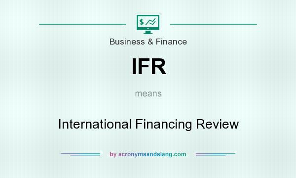 What does IFR mean? It stands for International Financing Review