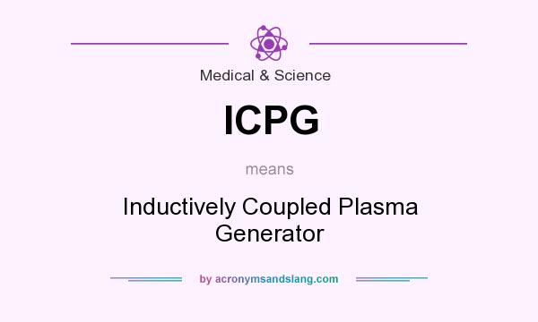 What does ICPG mean? It stands for Inductively Coupled Plasma Generator