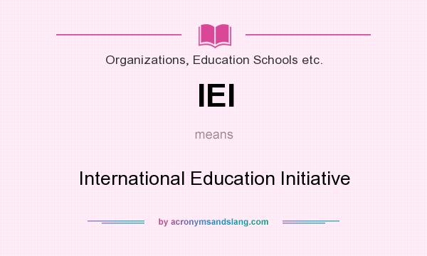 What does IEI mean? It stands for International Education Initiative