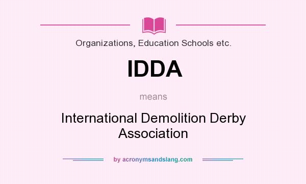 What does IDDA mean? It stands for International Demolition Derby Association