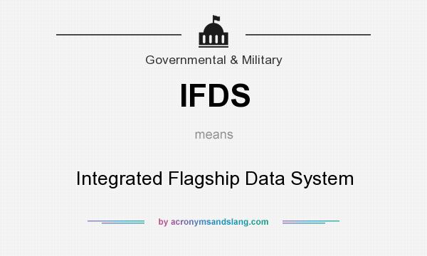 What does IFDS mean? It stands for Integrated Flagship Data System