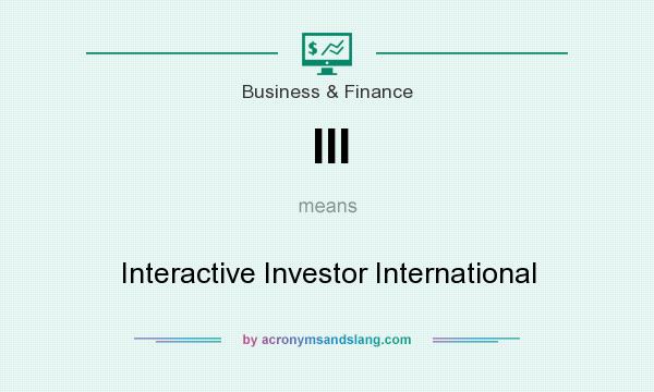 What does III mean? It stands for Interactive Investor International