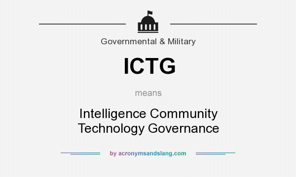 What does ICTG mean? It stands for Intelligence Community Technology Governance