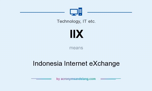 What does IIX mean? It stands for Indonesia Internet eXchange