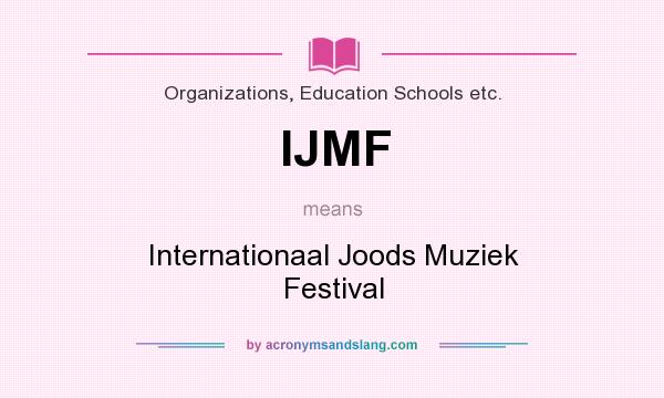 What does IJMF mean? It stands for Internationaal Joods Muziek Festival