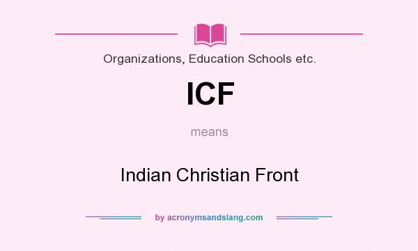 What does ICF mean? It stands for Indian Christian Front