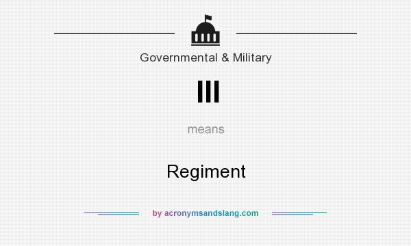 What does III mean? It stands for Regiment