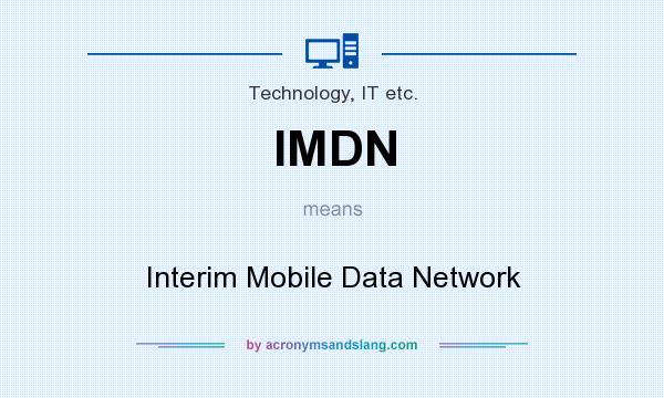What does IMDN mean? It stands for Interim Mobile Data Network