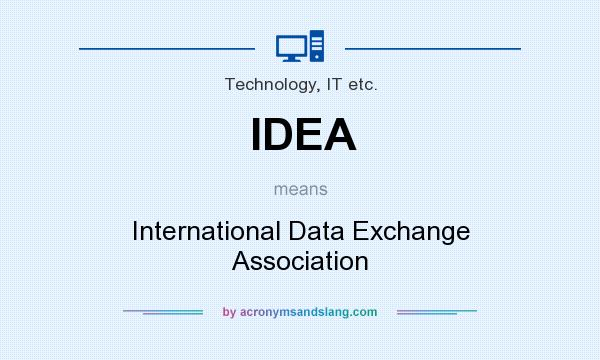 What does IDEA mean? It stands for International Data Exchange Association
