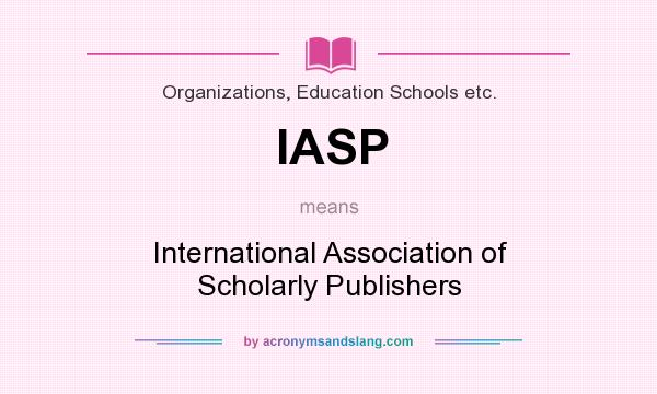 What does IASP mean? It stands for International Association of Scholarly Publishers