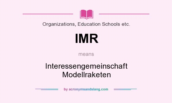 What does IMR mean? It stands for Interessengemeinschaft Modellraketen