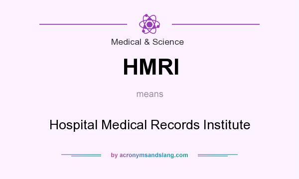 What does HMRI mean? It stands for Hospital Medical Records Institute