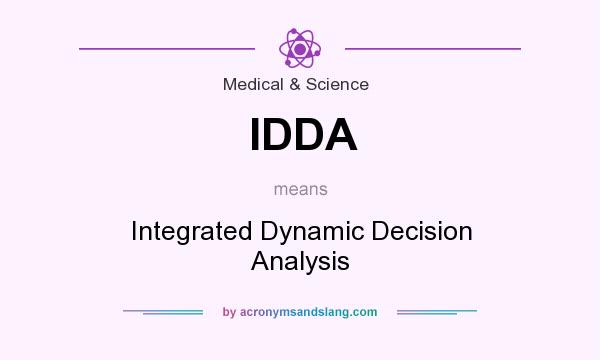 What does IDDA mean? It stands for Integrated Dynamic Decision Analysis