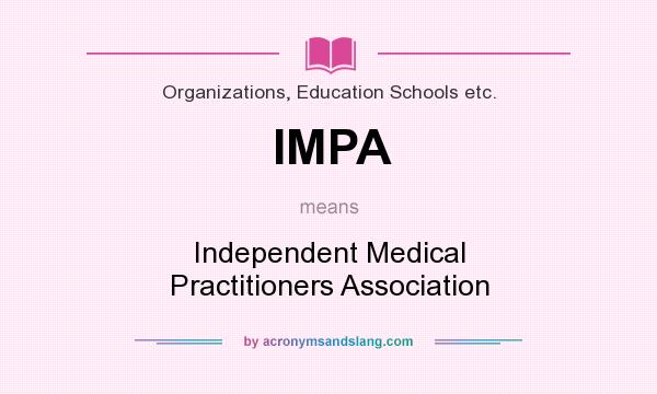 What does IMPA mean? It stands for Independent Medical Practitioners Association
