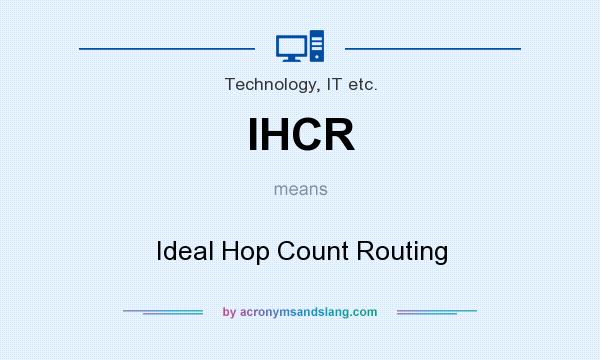 What does IHCR mean? It stands for Ideal Hop Count Routing