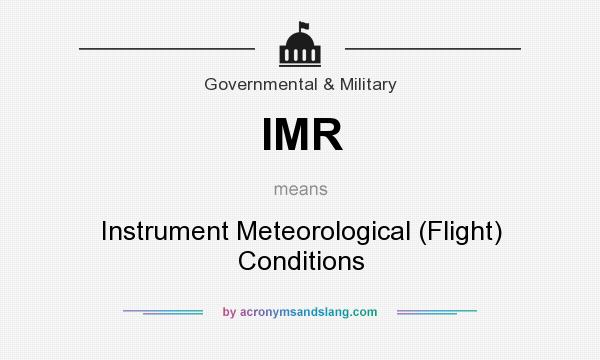 What does IMR mean? It stands for Instrument Meteorological (Flight) Conditions