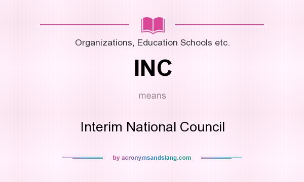 What does INC mean? It stands for Interim National Council